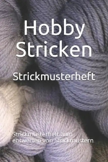 Strickmusterheft: Strickmusterheft zum entwerfen von Strickmustern by Hobby Stricken