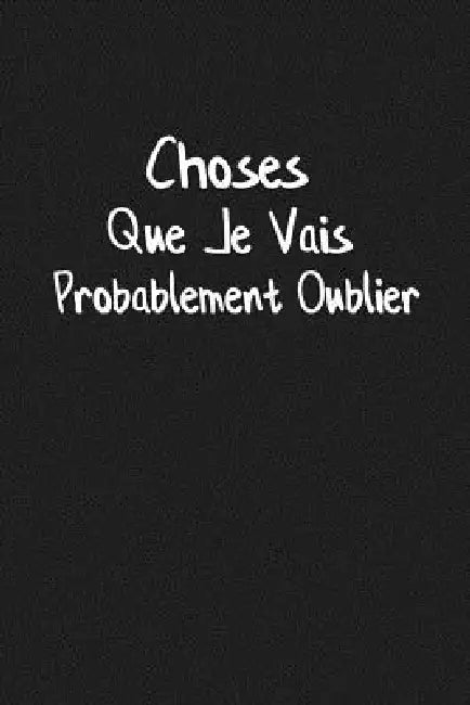 Choses Que Je Vais Probablement Oublier: Carnet Ligné by Coccinelle Publication
