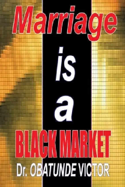 Marriage Is a Black Market by Obatunde Victor