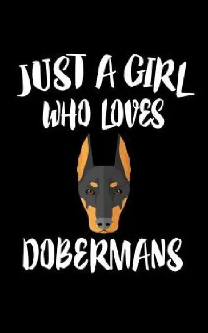 Just A Girl Who Loves Dobermans: Animal Nature Collection by Marko Marcus