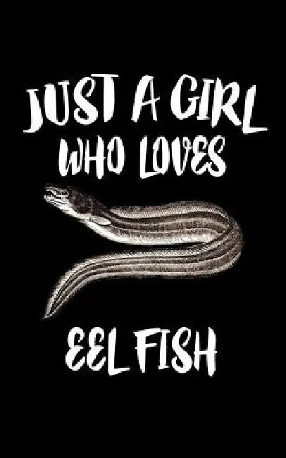 Just A Girl Who Loves Eel Fish: Animal Nature Collection by Marko Marcus