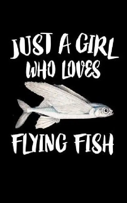 Just a Girl Who Loves Flying Fish: Animal Nature Collection by Marko Marcus