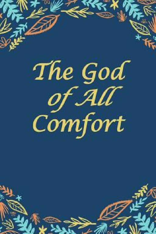 The God of All Comfort: Bible Promises to Comfort Women (God's Love) by Journal with Purpose