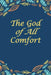 The God of All Comfort: Bible Promises to Comfort Women (God's Love) by Journal with Purpose