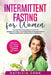 Intermittent Fasting for Women: The COMPLETE Beginner's Guide to BURNING FAT, Heal Your BODY and Increase ENERGY through Keto Diet, Fasting and Autoph by Patricia Cook