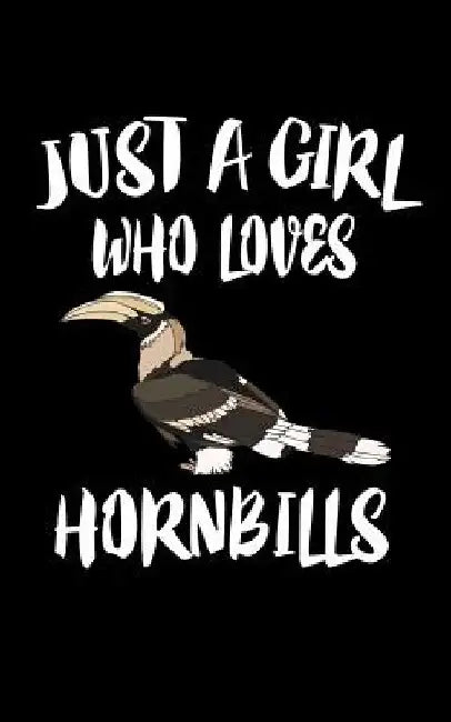 Just A Girl Who Loves Hornbills: Animal Nature Collection by Marko Marcus