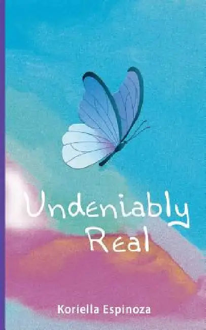 Undeniably Real by Koriella Espinoza
