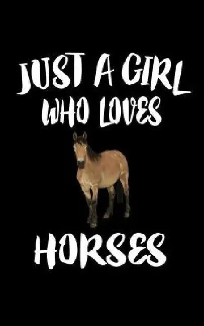 Just A Girl Who Loves Horses: Animal Nature Collection by Marko Marcus
