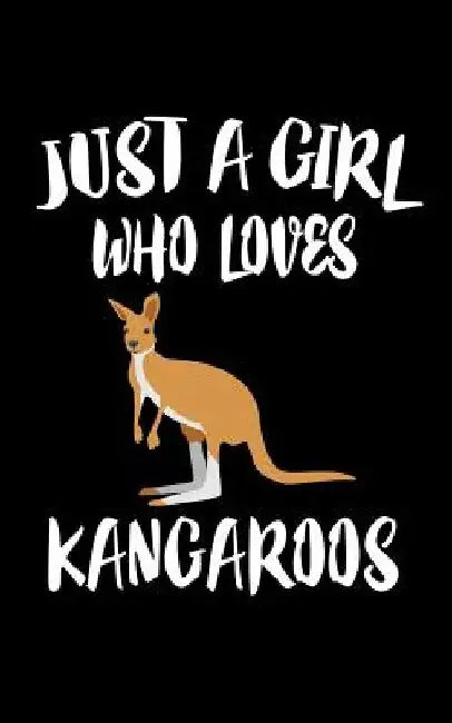 Just A Girl Who Loves Kangaroos: Animal Nature Collection by Marko Marcus