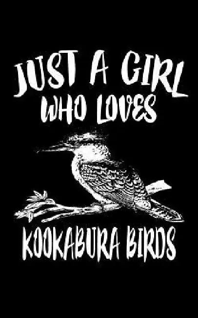 Just A Girl Who Loves Kookabura Birds: Animal Nature Collection by Marko Marcus