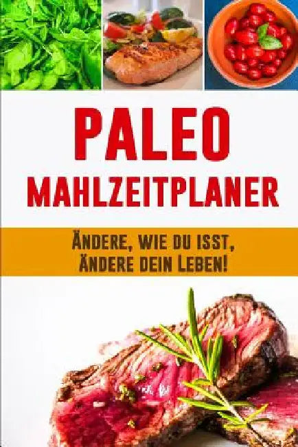 Paleo Mahlzeitplaner: Paleo Diät Planer, zum eines besseren Du zu kultivieren Tragbarer 90 Tage Paleo Mahlzeitplaner zum Abnehmen Daily Mahl by Ink, Sandro