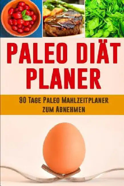 Paleo Diät Planer: Ausreden sind für Leute, die es nicht genug wollen! 90 Tage Paleo Mahlzeitplaner zum Abnehmen: Verfolge und plane dein by Ink, Sandro
