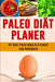 Paleo Diät Planer: Ausreden sind für Leute, die es nicht genug wollen! 90 Tage Paleo Mahlzeitplaner zum Abnehmen: Verfolge und plane dein by Ink, Sandro