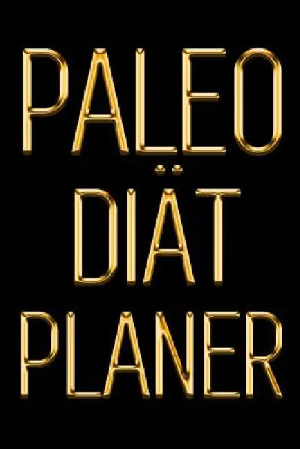 Paleo Diät Planer: Ein täglicher Paleo Essensplaner, um ein besseres Du zu pflegen Einen Tag nach dem anderen abnehmen Schwarz & Gold Pal by Studio Blokzan
