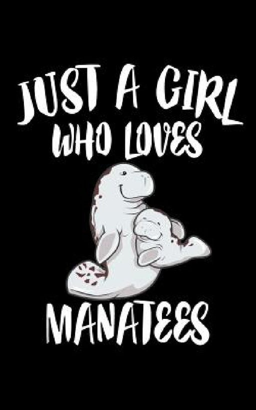 Just A Girl Who Loves Manatees: Animal Nature Collection by Marko Marcus