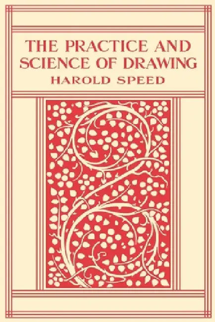 The Practice and Science of Drawing by Michael W. Gioffredi