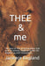 THEE & me: The story of how an extraordinary God used an ordinary couple to further His Kingdom as relief missionaries. by Janeece England