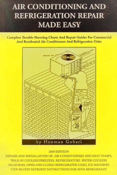 Air conditioning and refrigeration repair made easy: Complete easy to understand air conditioning and refrigeration diagnostic charts and hands on rep by Hooman Gohari
