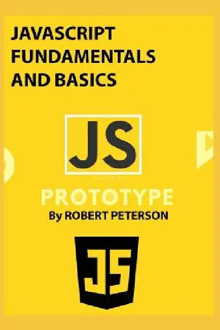 JavaScript Fundamentals and Basics by Robert Peterson