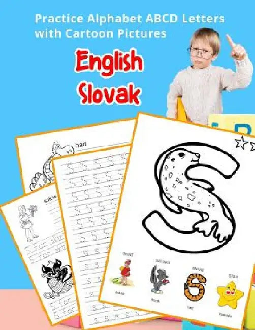 English Slovak Practice Alphabet ABCD letters with Cartoon Pictures: Precvičovať angličtinu Slovenská abeceda listy s kreslenými obrázk by Betty Hill