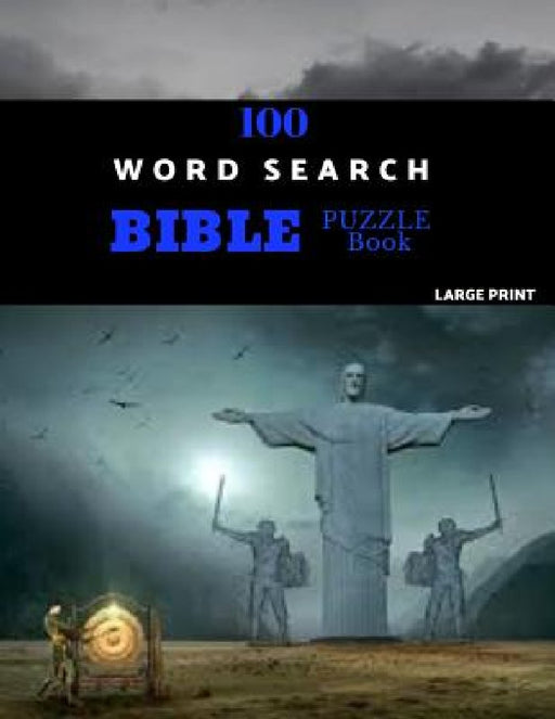 100 Word Search Bible Puzzle Book Large Print: Brain Challenging Bible Puzzles For Hours Of Fun by Antioch Puzzles