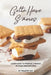 Gotta Have S'mores: Learn How to Prepare S'mores in Your Own Kitchen by Valeria Ray