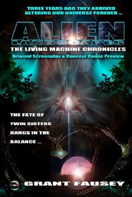 Alien Landscapes: The Living Machine Chronicles B/W: Original Screenplay & Concept Comic Preview by Grant Fausey
