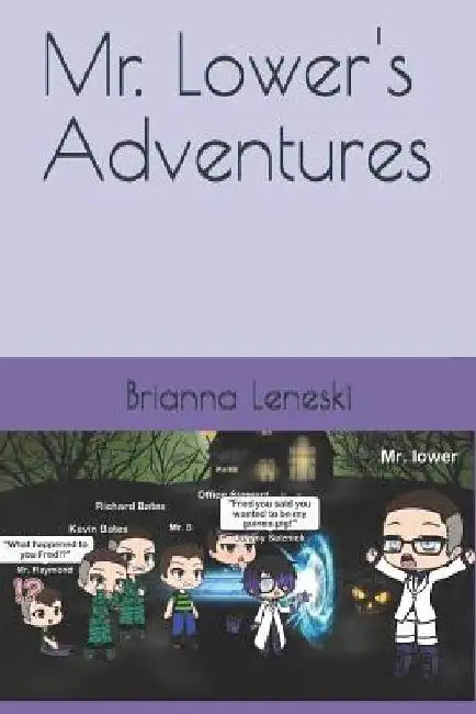 Mr. Lower's Adventures by Brianna Leneski