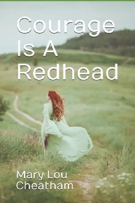 Courage Is A Redhead by Mary Lou Cheatham