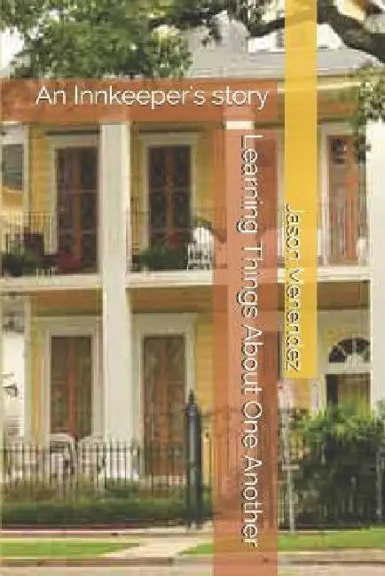 Learning Things About One Another: An Innkeeper's story by Jason Menendez