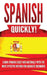 Spanish Quickly!: Learn Spanish Easily and Naturally with the Most Effective Method for Absolute Beginners by Language Master