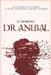 El Dr. Aníbal ¿un Caníbal de Monterrey? O El Último Condenado a Muerte En México by Moreno, J. C.