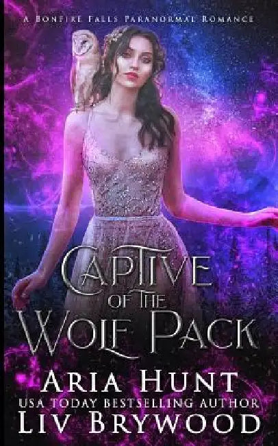 Captive of the Wolf Pack: A Bonfire Falls Paranormal Romance by Aria Hunt