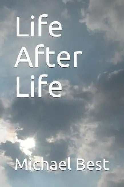 Life After Life by Michael S. Best