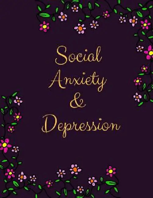 Social Anxiety and Depression Workbook: Ideal and Perfect Gift for Social Anxiety and Depression Workbook Best Social Anxiety and Depression Workbook by Yuniey Publication