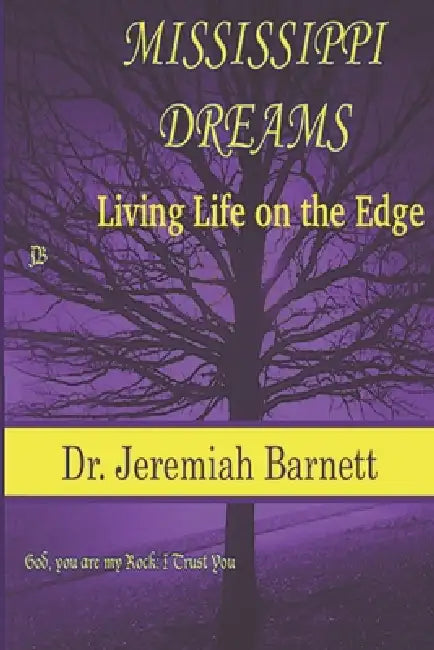 Mississippi Dreams: Living Life on the edge: The street Life to getting to know Christ by Jeremiah Barnett