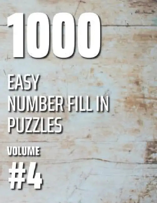 1000 Easy Number Fill In Puzzles Volume #4 by Nilo Ballener