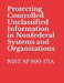 Protecting Controlled Unclassified Information in Nonfederal Systems and Organizations: Nist Sp 800-171 by National Institute of Standards and Tech