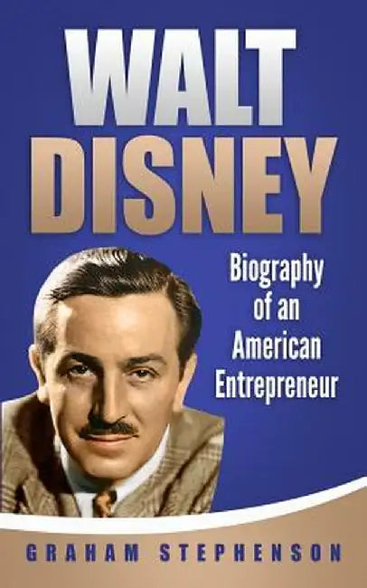Walt Disney: Biography of an American Entrepreneur by Stephenson