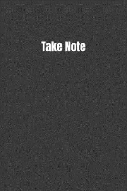 Take Note: Keep Track Of Everything by Rae Dunningham III