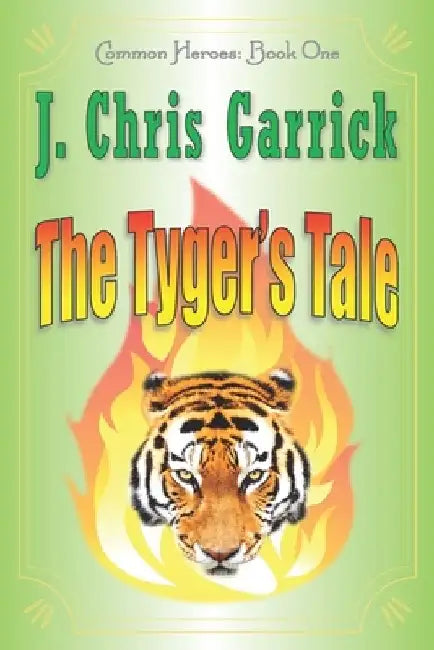 The Tyger's Tale by J. Chris Garrick