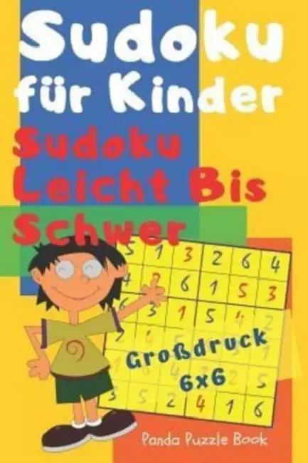 Sudoku Fuer Kinder - Sudoku Leicht Bis Schwer - Großdruck 6x6: Logikspiele Kinder - Rätselbuch Für Kinder by Panda Puzzle Book