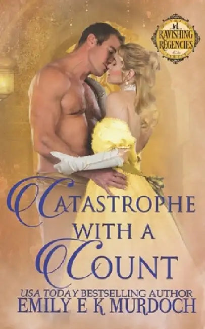 Catastrophe with a Count: A Steamy Regency Romance by Emily Murdoch