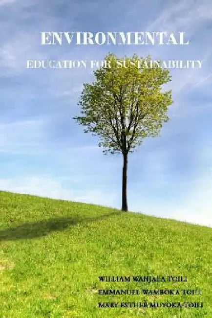 Environmental Education for Sustainability by Emmanuel Wamboka Toili