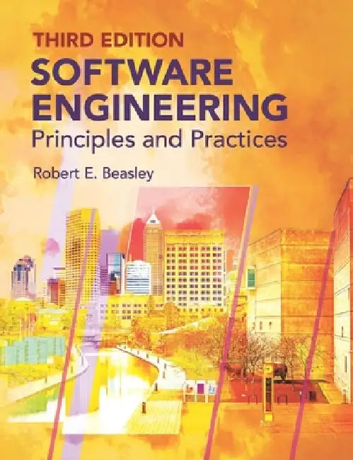 Software Engineering: Principles and Practices (Third Edition) by Robert E. Beasley