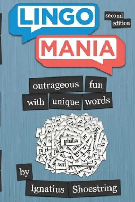 Lingomania: The Second Edition by Ignatius spud Shoestring