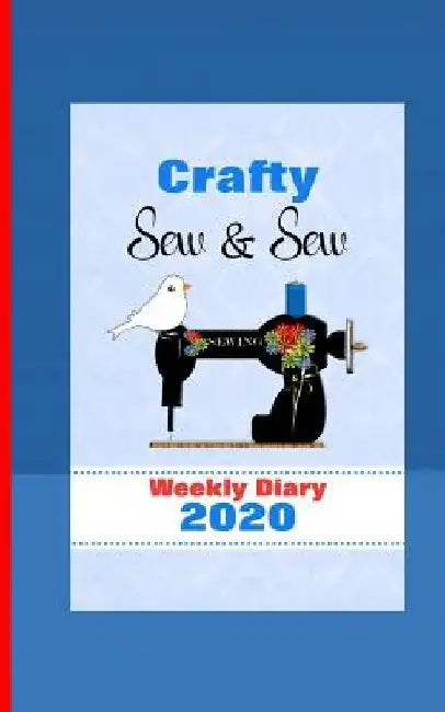 Crafty Sew & Sew: Diary Weekly January to December by Shayley Stationery Books