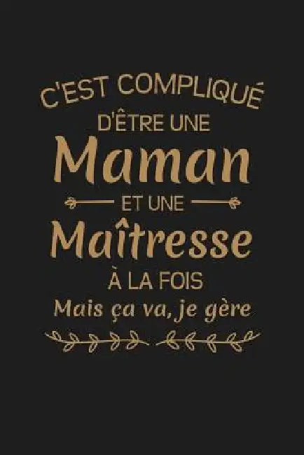 C'est Compliqué D'être Une Maman Et Une Maîtresse A La Fois Mais Ca Va Je Gère...: Cadeau Institutrice D'école by Coccinelle Publication
