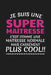 Je Suis Une Super Maîtresse C'est Comme Une Maîtresse Normale Mais Carrément Plus Cool!: Cadeau Institutrice Original by Coccinelle Publication
