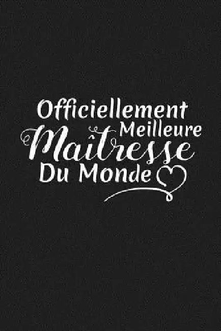 Officiellement Meilleure Maîtresse Du Monde: Cadeau Institutrice Maternelle by Coccinelle Publication
